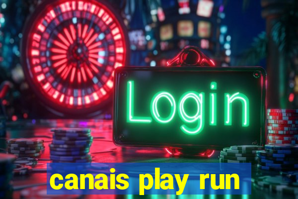 canais play run
